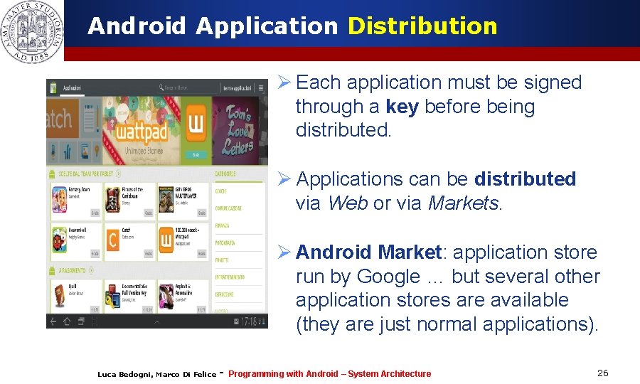 Android Application Distribution Ø Each application must be signed through a key before being