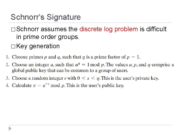 Schnorr’s Signature � Schnorr assumes the discrete log problem is difficult in prime order