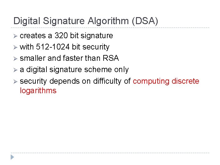 Digital Signature Algorithm (DSA) Ø creates a 320 bit signature Ø with 512 -1024