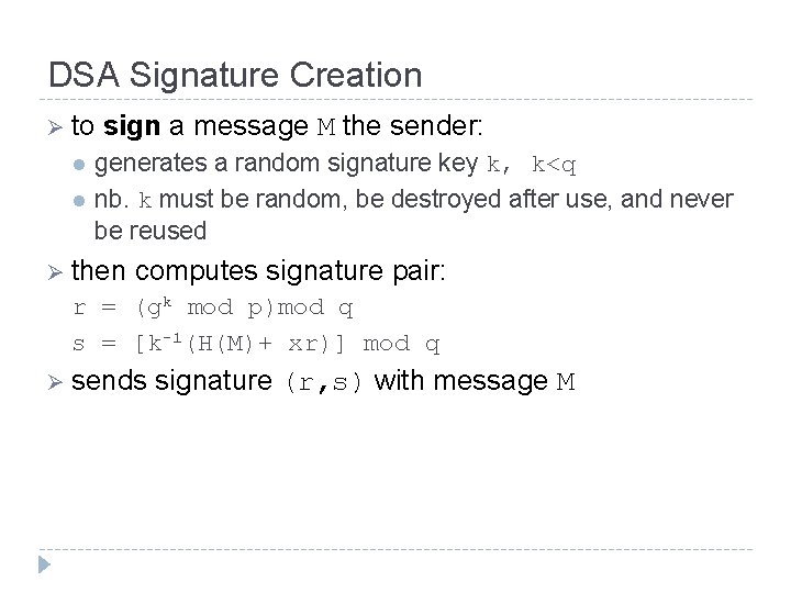 DSA Signature Creation Ø to l l sign a message M the sender: generates