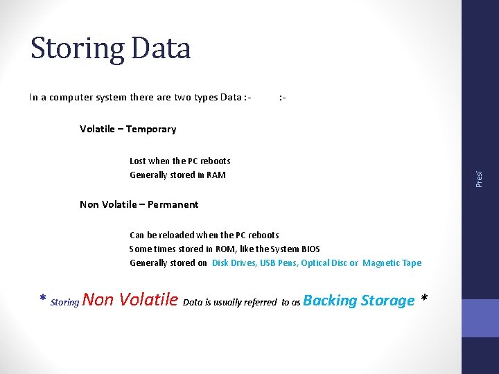 Storing Data In a computer system there are two types Data : - Lost