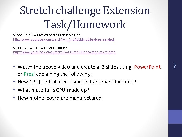 Stretch challenge Extension Task/Homework Video Clip 3 – Motherboard Manufacturing http: //www. youtube. com/watch?