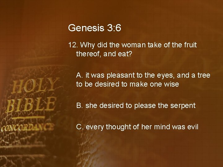 Genesis 3: 6 12. Why did the woman take of the fruit thereof, and