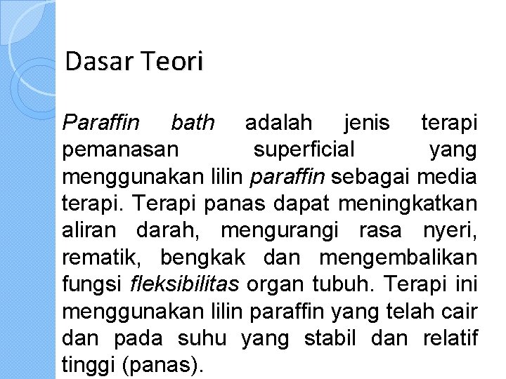 Dasar Teori Paraffin bath adalah jenis terapi pemanasan superficial yang menggunakan lilin paraffin sebagai