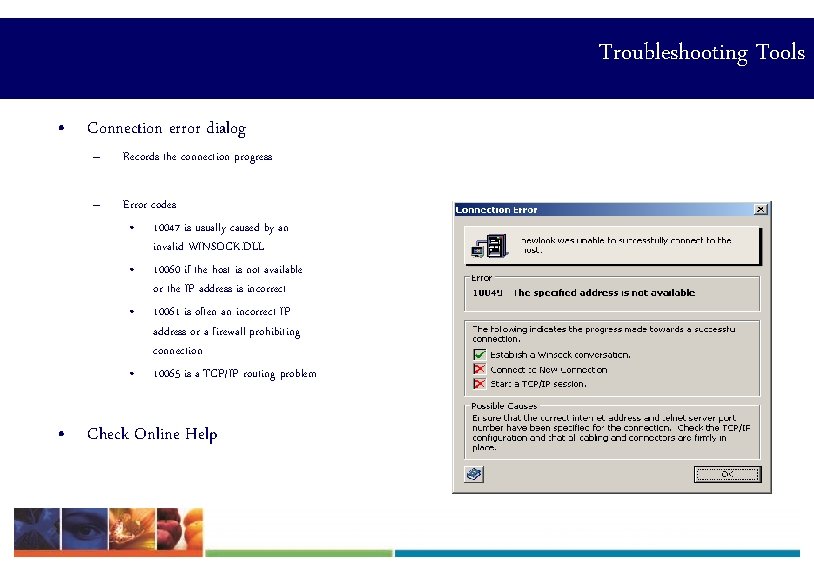 Troubleshooting Tools • Connection error dialog – Records the connection progress – Error codes
