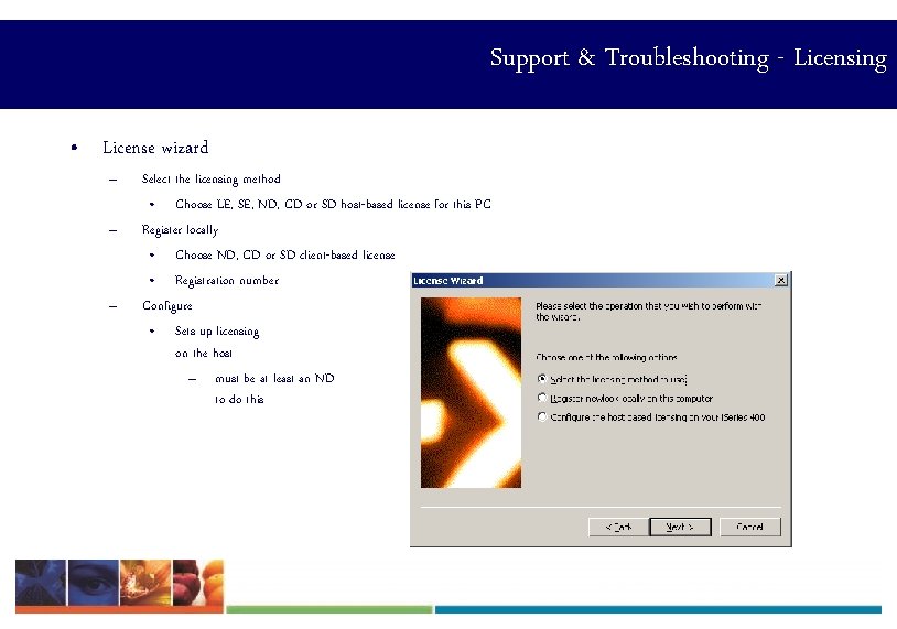 Support & Troubleshooting - Licensing • License wizard – – – Select the licensing