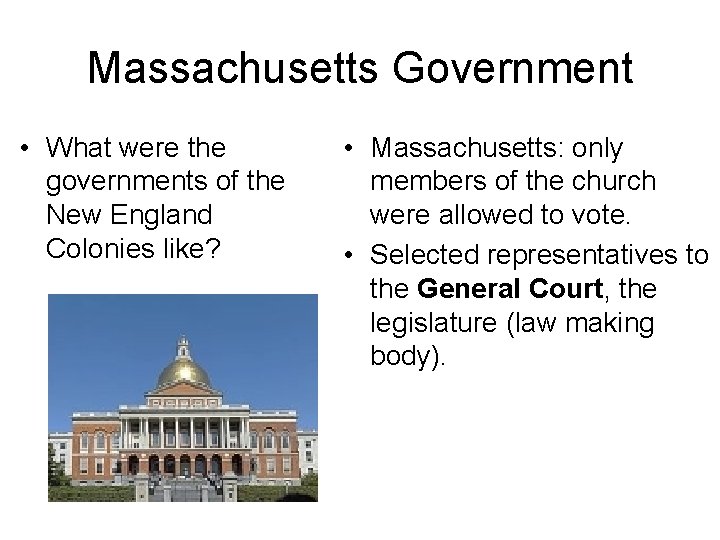 Massachusetts Government • What were the governments of the New England Colonies like? •