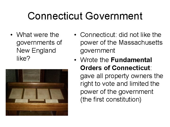 Connecticut Government • What were the governments of New England like? • Connecticut: did
