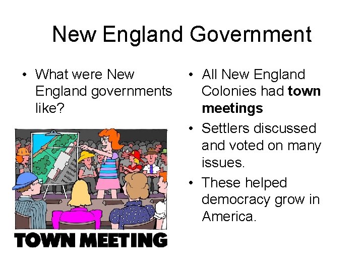 New England Government • What were New England governments like? • All New England