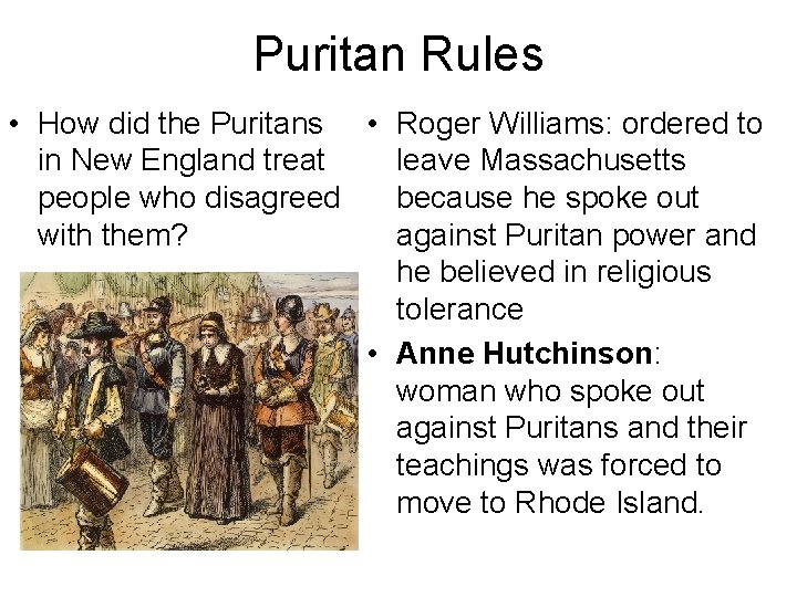 Puritan Rules • How did the Puritans • Roger Williams: ordered to in New