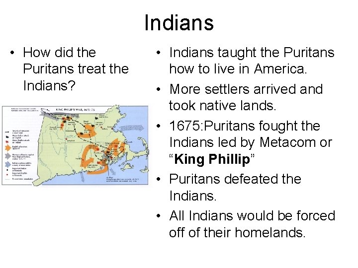 Indians • How did the Puritans treat the Indians? • Indians taught the Puritans