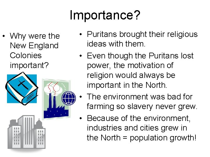 Importance? • Why were the New England Colonies important? • Puritans brought their religious