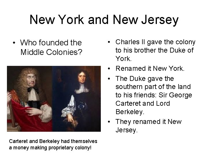New York and New Jersey • Who founded the Middle Colonies? Carteret and Berkeley
