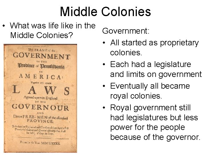 Middle Colonies • What was life like in the Government: Middle Colonies? • All