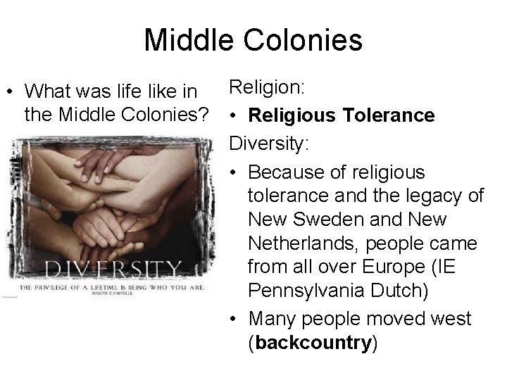 Middle Colonies Religion: • What was life like in the Middle Colonies? • Religious