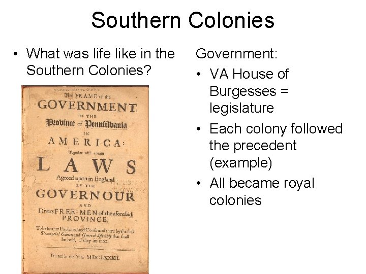 Southern Colonies • What was life like in the Southern Colonies? Government: • VA