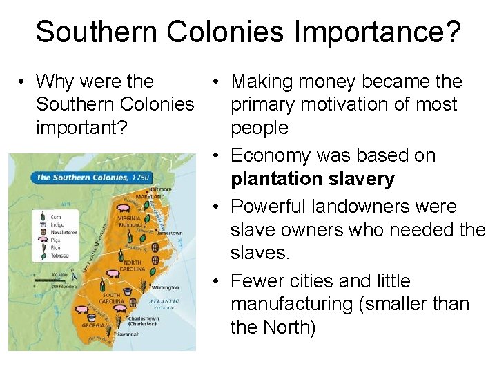 Southern Colonies Importance? • Why were the • Making money became the Southern Colonies