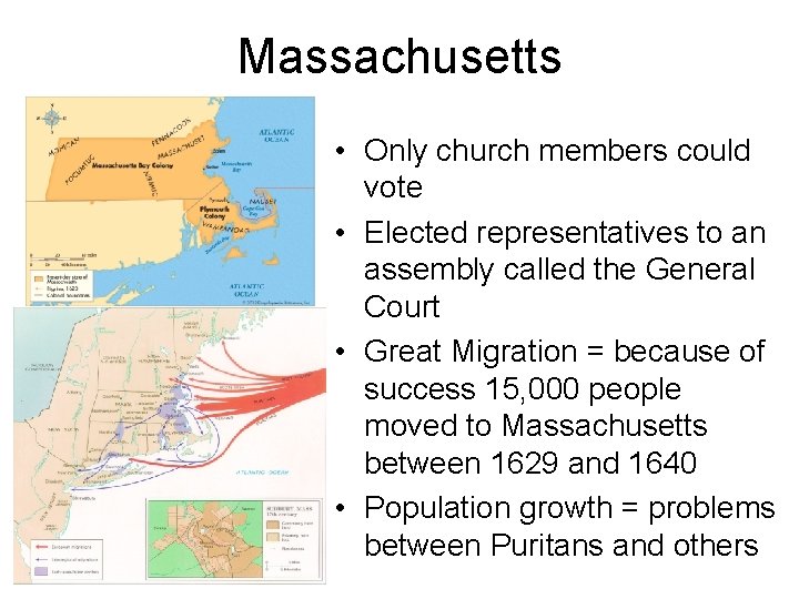 Massachusetts • Only church members could vote • Elected representatives to an assembly called