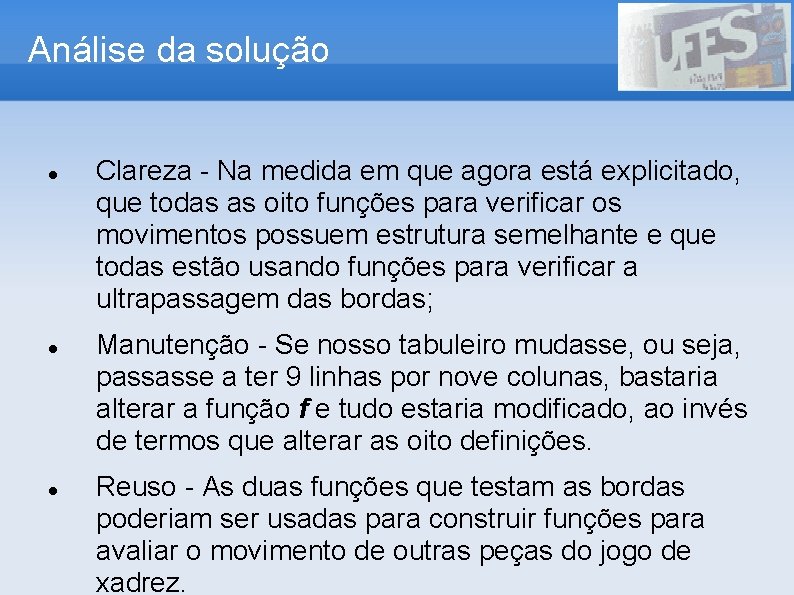 Análise da solução Clareza - Na medida em que agora está explicitado, que todas