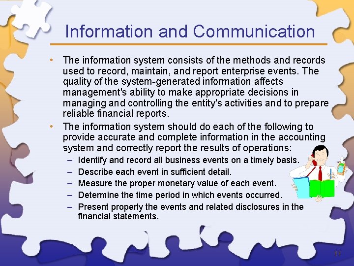 Information and Communication • The information system consists of the methods and records used