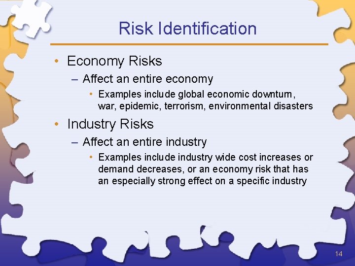 Risk Identification • Economy Risks – Affect an entire economy • Examples include global