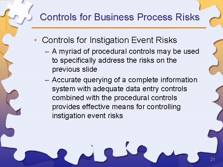 Controls for Business Process Risks • Controls for Instigation Event Risks – A myriad