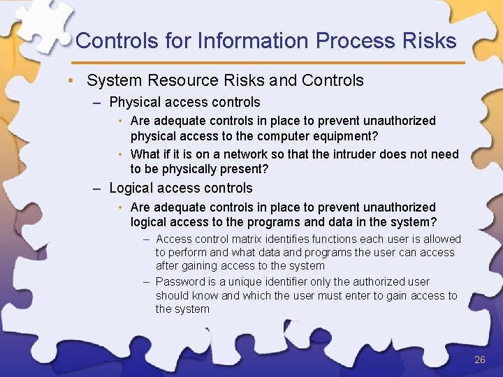 Controls for Information Process Risks • System Resource Risks and Controls – Physical access