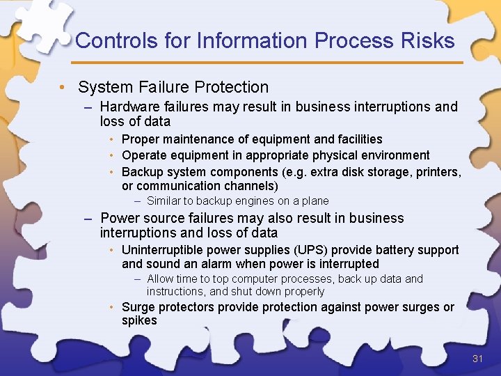 Controls for Information Process Risks • System Failure Protection – Hardware failures may result