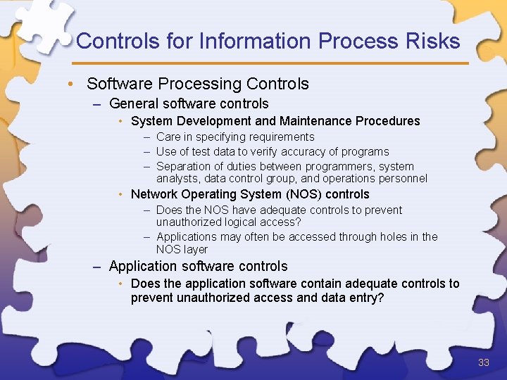 Controls for Information Process Risks • Software Processing Controls – General software controls •