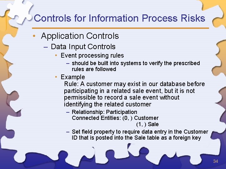 Controls for Information Process Risks • Application Controls – Data Input Controls • Event