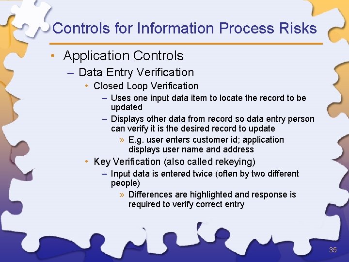 Controls for Information Process Risks • Application Controls – Data Entry Verification • Closed