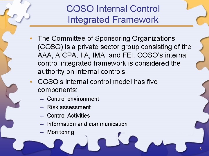 COSO Internal Control Integrated Framework • The Committee of Sponsoring Organizations (COSO) is a