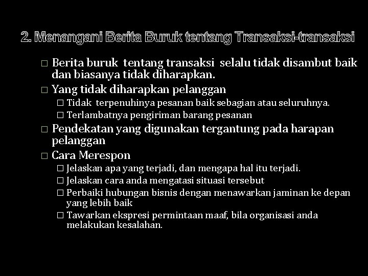 2. Menangani Berita Buruk tentang Transaksi-transaksi Berita buruk tentang transaksi selalu tidak disambut baik