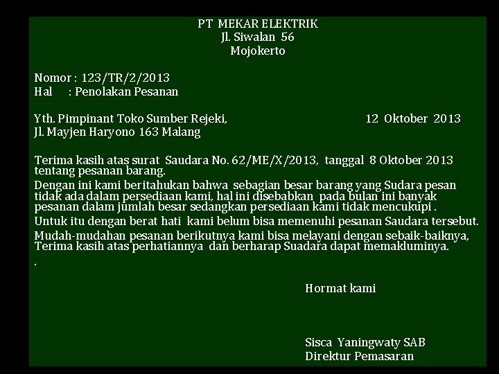 PT MEKAR ELEKTRIK Jl. Siwalan 56 Mojokerto Nomor : 123/TR/2/2013 Hal : Penolakan Pesanan