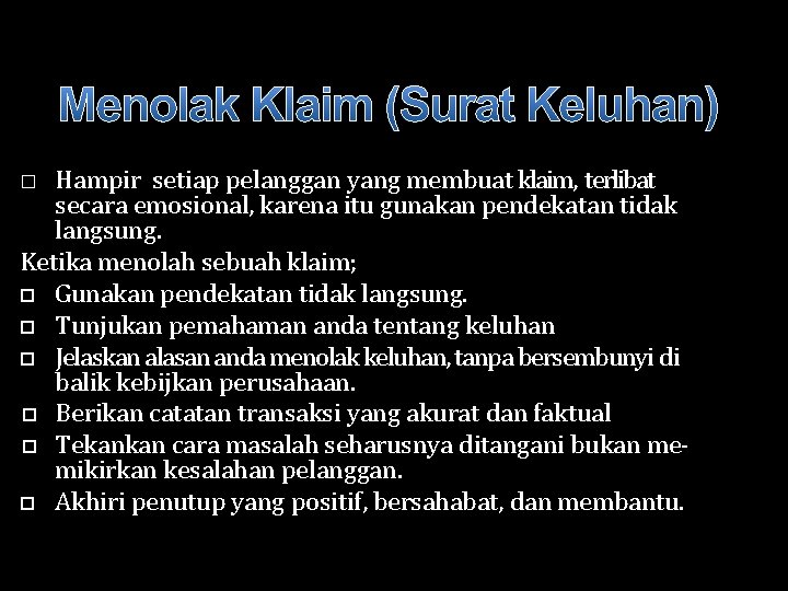 Hampir setiap pelanggan yang membuat klaim, terlibat secara emosional, karena itu gunakan pendekatan tidak