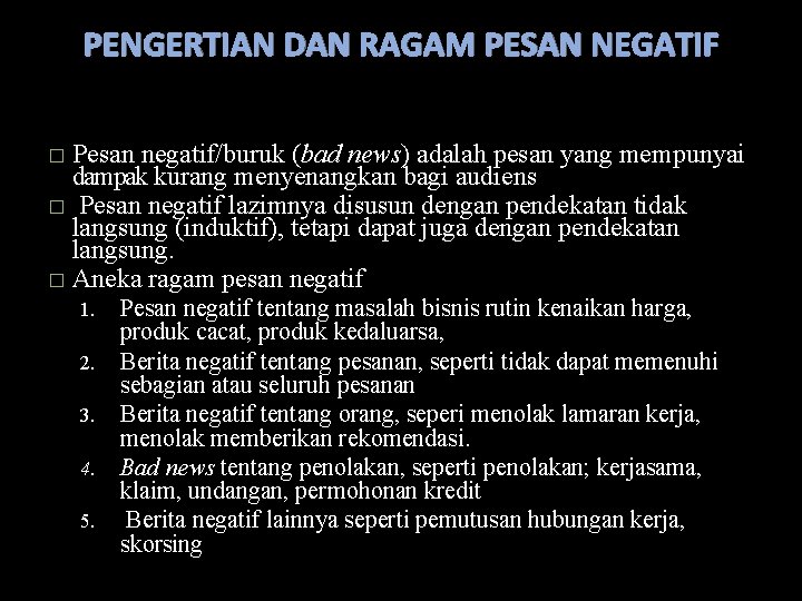 PENGERTIAN DAN RAGAM PESAN NEGATIF Pesan negatif/buruk (bad news) adalah pesan yang mempunyai dampak