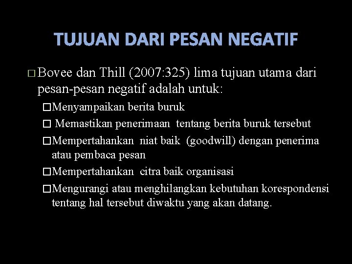 TUJUAN DARI PESAN NEGATIF � Bovee dan Thill (2007: 325) lima tujuan utama dari