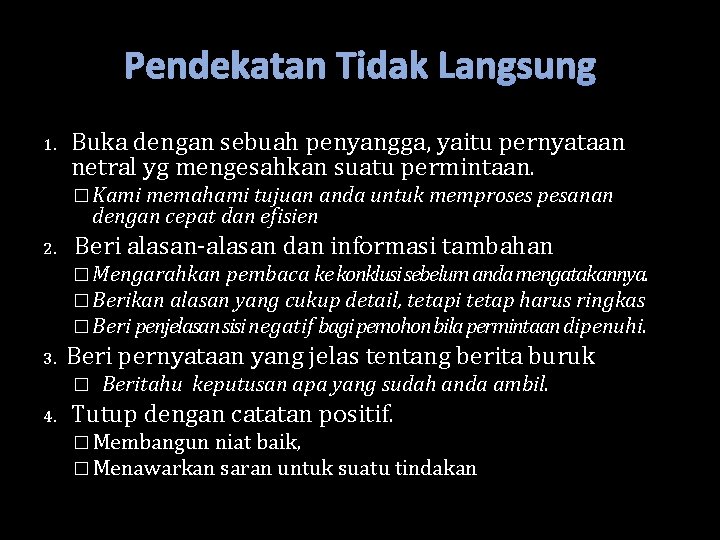 Pendekatan Tidak Langsung 1. Buka dengan sebuah penyangga, yaitu pernyataan netral yg mengesahkan suatu