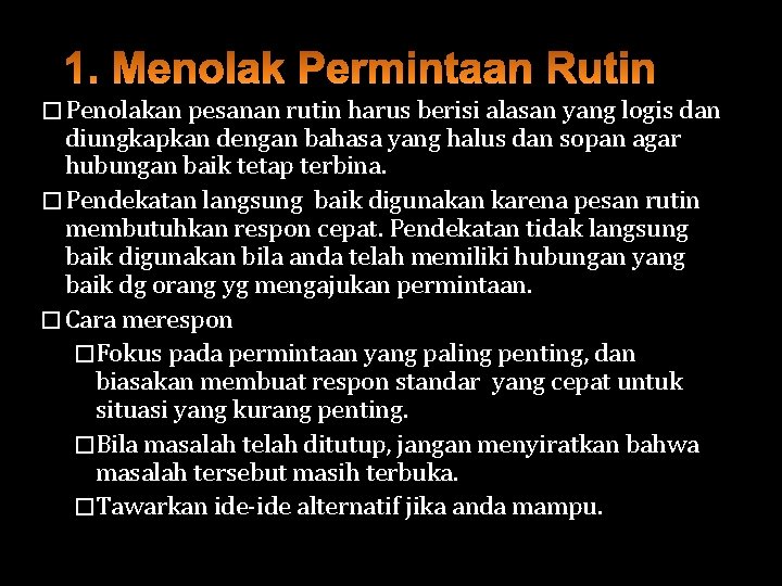 � Penolakan pesanan rutin harus berisi alasan yang logis dan diungkapkan dengan bahasa yang