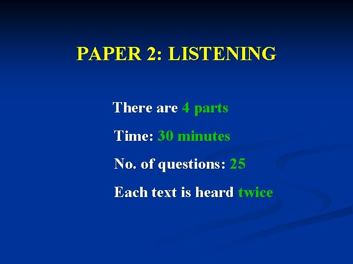 PAPER 2: LISTENING There are 4 parts Time: 30 minutes No. of questions: 25