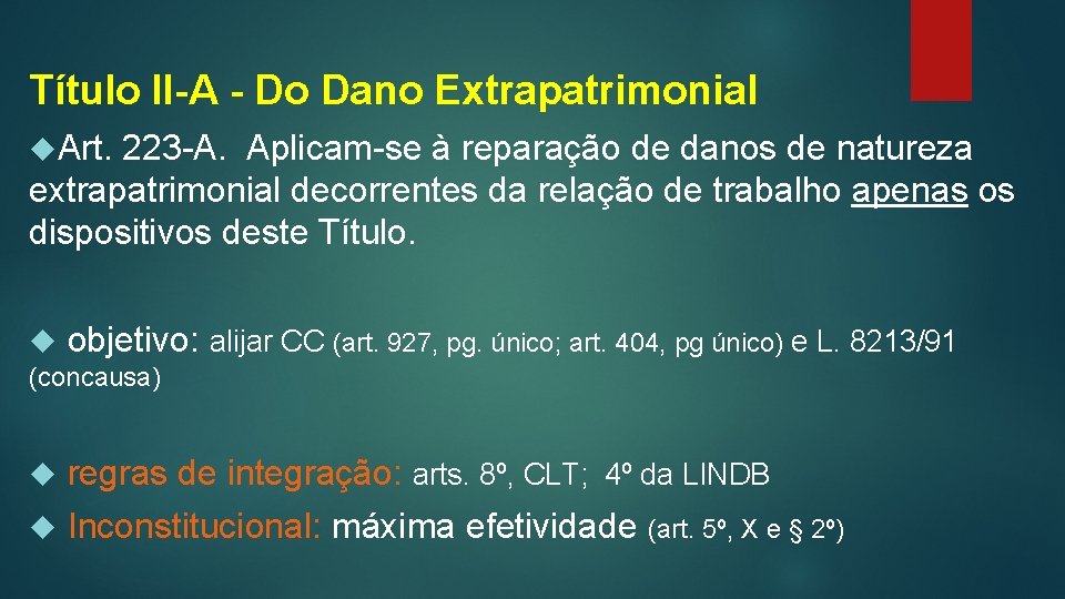 Título II-A - Do Dano Extrapatrimonial Art. 223 -A. Aplicam-se à reparação de danos