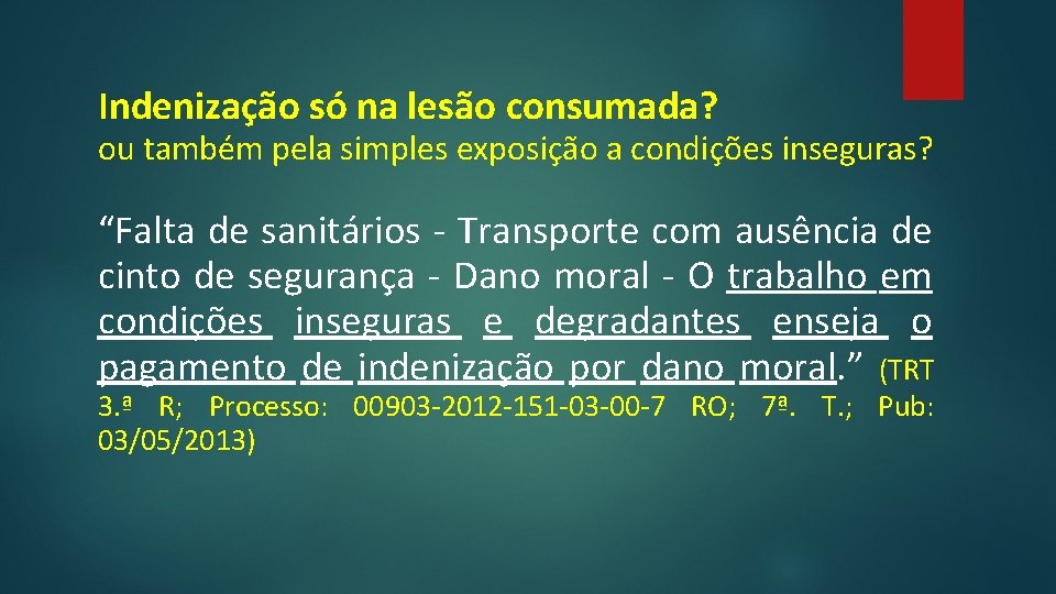 Indenização só na lesão consumada? ou também pela simples exposição a condições inseguras? “Falta