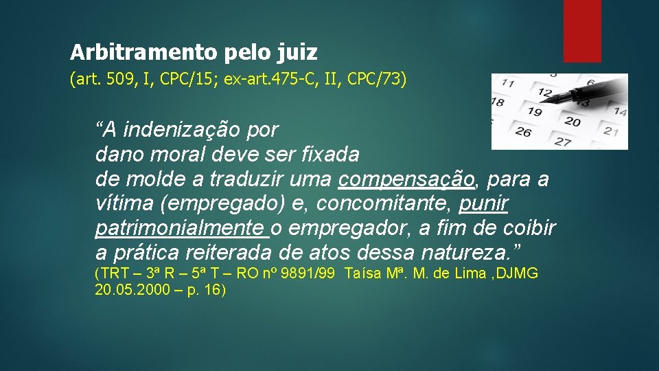 Arbitramento pelo juiz (art. 509, I, CPC/15; ex-art. 475 -C, II, CPC/73) “A indenização