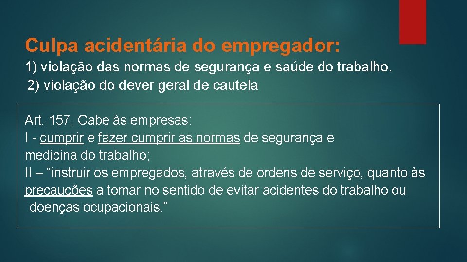 Culpa acidentária do empregador: 1) violação das normas de segurança e saúde do trabalho.