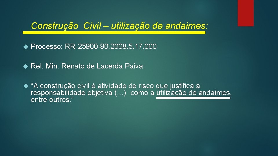 Construção Civil – utilização de andaimes: Processo: RR-25900 -90. 2008. 5. 17. 000 Rel.