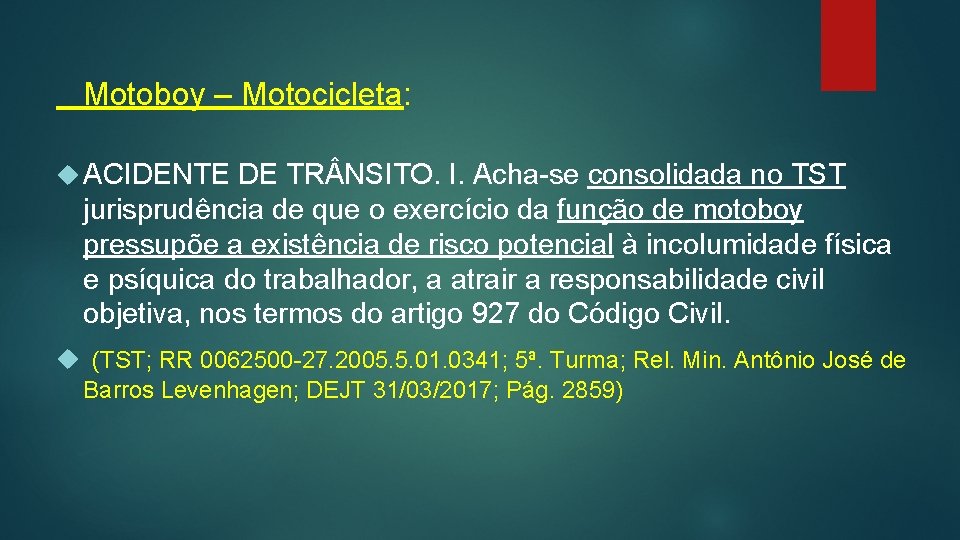 Motoboy – Motocicleta: ACIDENTE DE TR NSITO. I. Acha-se consolidada no TST jurisprudência de