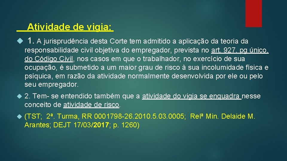 Atividade de vigia: 1. A jurisprudência desta Corte tem admitido a aplicação da teoria