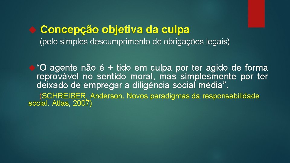  Concepção objetiva da culpa (pelo simples descumprimento de obrigações legais) “O agente não