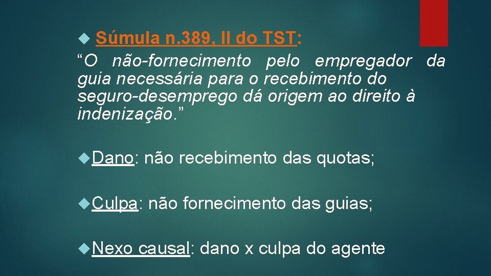  Súmula n. 389, II do TST: “O não-fornecimento pelo empregador da guia necessária