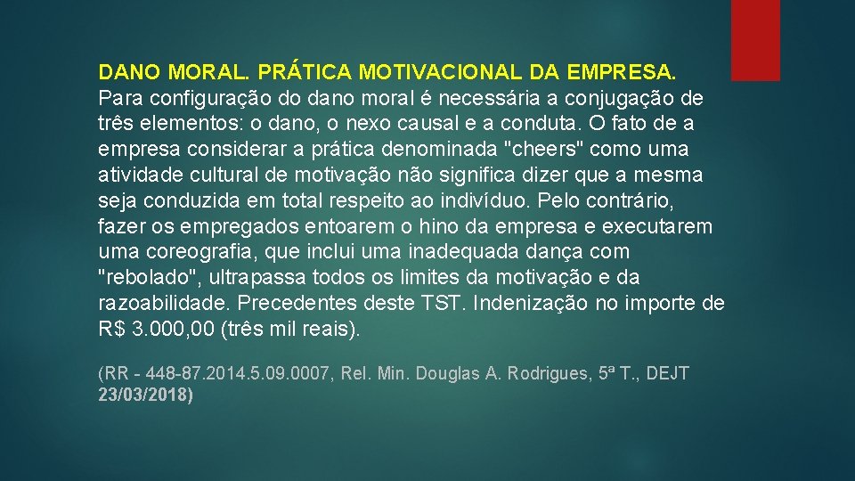 DANO MORAL. PRÁTICA MOTIVACIONAL DA EMPRESA. Para configuração do dano moral é necessária a